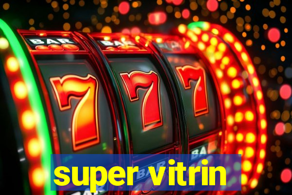 super vitrin